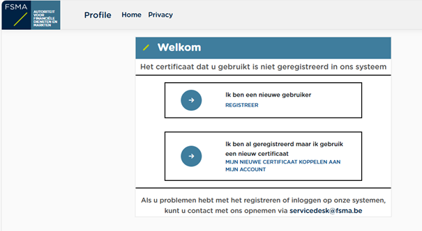 Het certificaat dat u gebruikt is niet geregistreerd in ons systeem. Er zijn 2 opties: registreer of mijn nieuwe certificaat koppelen aan mijn account